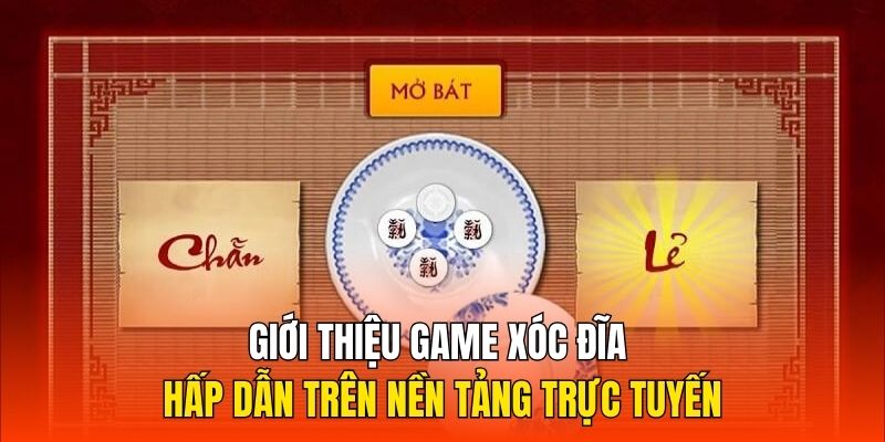 Giới thiệu game Xóc đĩa hấp dẫn trên nền tảng trực tuyến