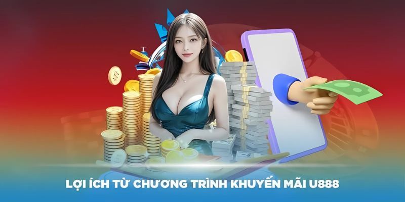 Lợi ích nhận được khi thành viên tham gia vào khuyến mãi U888