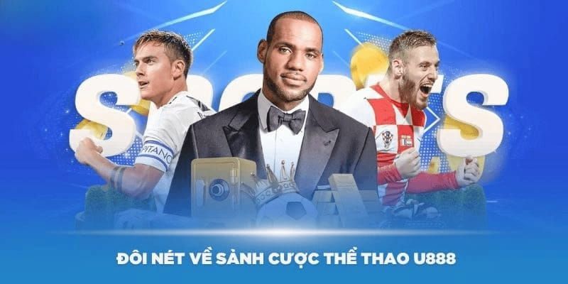 Lý do chuyên mục Thể thao của U888 được yêu thích