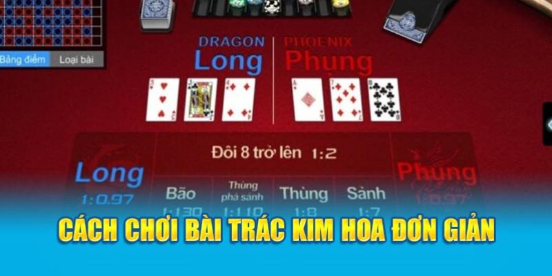 Tìm hiểu thông tin về cách chơi bài Trác Kim Hoa đơn giản cho người mới